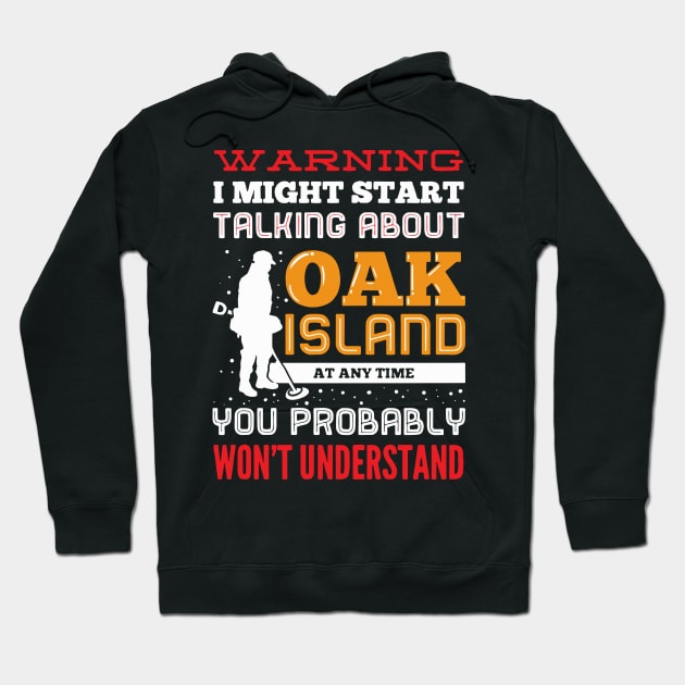 Talk About Oak Island Mystery Hoodie by TheBestHumorApparel